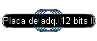 Placa de adq. 12 bits II
