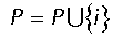 P=P union i