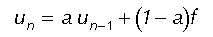 u_n=a*u_(n-1)+(1-a)f