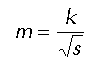 m=k/(s)^1/2